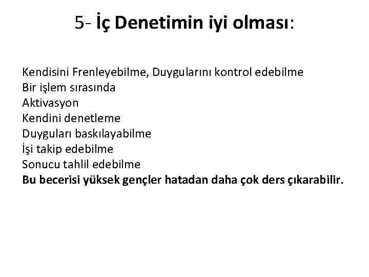 5 - İç Denetimin iyi olması: Kendisini Frenleyebilme, Duygularını kontrol edebilme Bir işlem sırasında