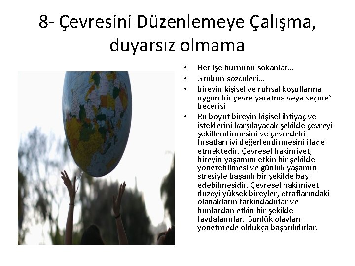 8 - Çevresini Düzenlemeye Çalışma, duyarsız olmama • • Her işe burnunu sokanlar… Grubun