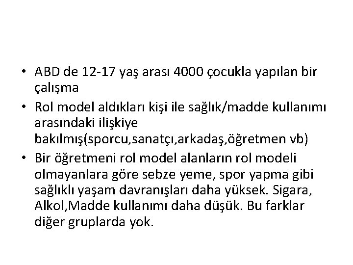  • ABD de 12 -17 yaş arası 4000 çocukla yapılan bir çalışma •