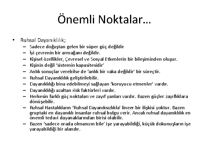 Önemli Noktalar… • Ruhsal Dayanıklılık; Sadece doğuştan gelen bir süper güç değildir İyi çevrenin