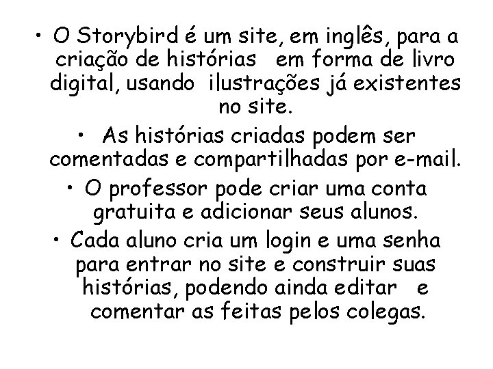  • O Storybird é um site, em inglês, para a criação de histórias