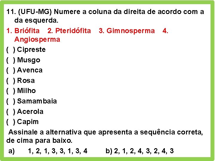 11. (UFU-MG) Numere a coluna da direita de acordo com a da esquerda. 1.