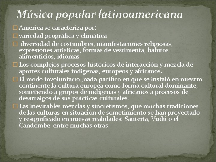Música popular latinoamericana � America se caracteriza por: � variedad geográfica y climática �
