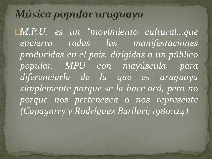 Música popular uruguaya �M. P. U. es un “movimiento cultural. . . que encierra
