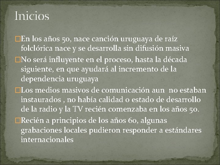 Inicios �En los años 50, nace canción uruguaya de raíz folclórica nace y se