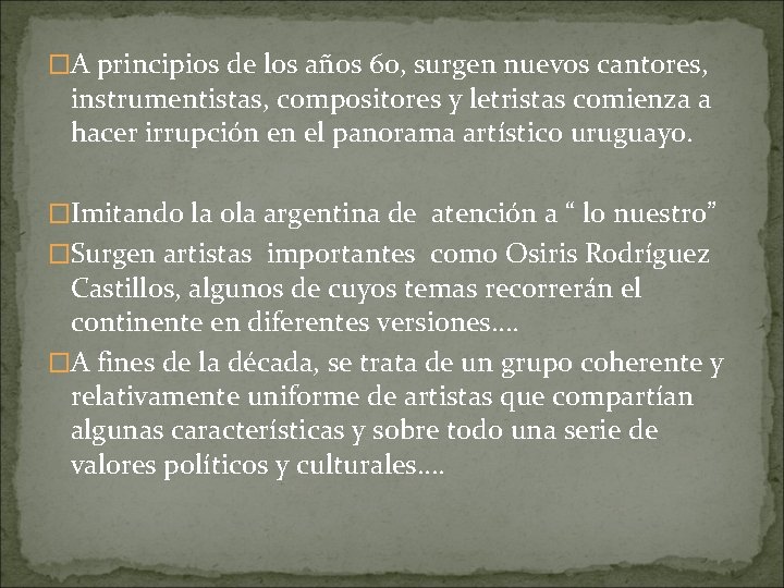 �A principios de los años 60, surgen nuevos cantores, instrumentistas, compositores y letristas comienza