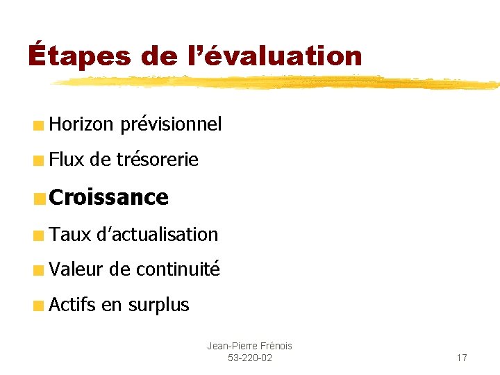 Étapes de l’évaluation Horizon prévisionnel Flux de trésorerie Croissance Taux d’actualisation Valeur de continuité