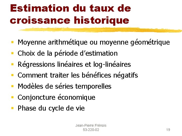 Estimation du taux de croissance historique § Moyenne arithmétique ou moyenne géométrique § Choix