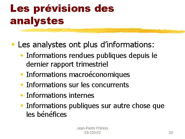 Les prévisions des analystes § Les analystes ont plus d’informations: § Informations rendues publiques