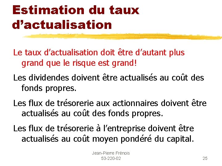 Estimation du taux d’actualisation Le taux d’actualisation doit être d’autant plus grand que le