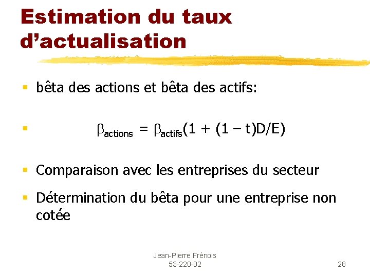 Estimation du taux d’actualisation § bêta des actions et bêta des actifs: § bactions