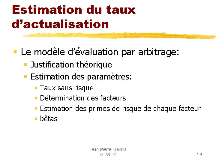 Estimation du taux d’actualisation § Le modèle d’évaluation par arbitrage: § Justification théorique §