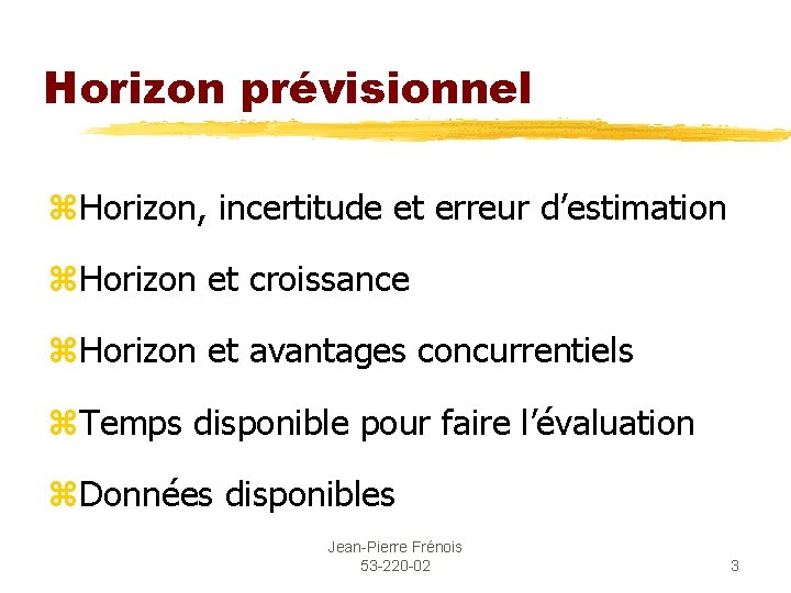 Horizon prévisionnel z. Horizon, incertitude et erreur d’estimation z. Horizon et croissance z. Horizon
