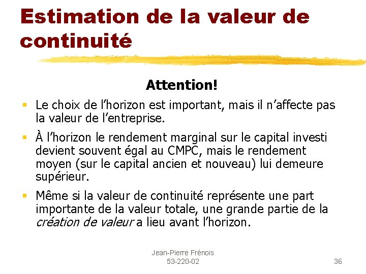 Estimation de la valeur de continuité Attention! § Le choix de l’horizon est important,