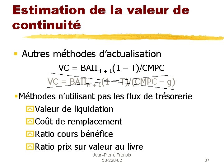 Estimation de la valeur de continuité § Autres méthodes d’actualisation VC = BAIIH +