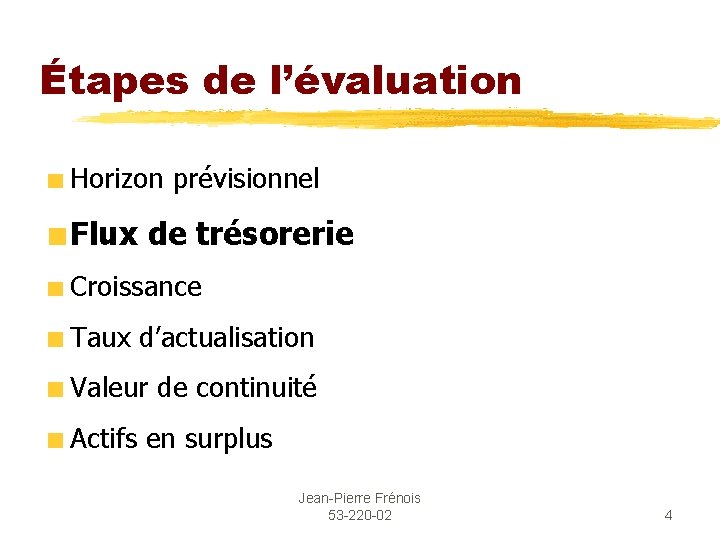 Étapes de l’évaluation Horizon prévisionnel Flux de trésorerie Croissance Taux d’actualisation Valeur de continuité