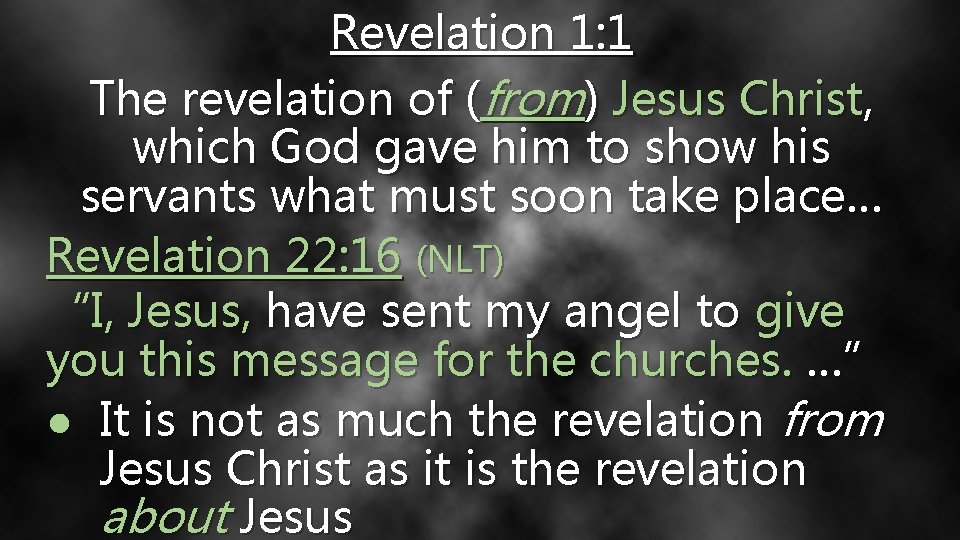 Revelation 1: 1 The revelation of (from) Jesus Christ, which God gave him to