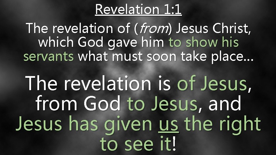 Revelation 1: 1 The revelation of (from) Jesus Christ, which God gave him to