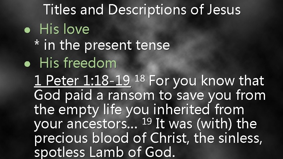Titles and Descriptions of Jesus ● His love * in the present tense ●