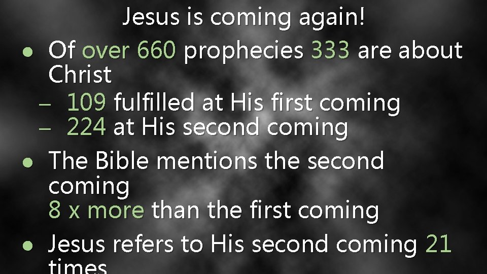 Jesus is coming again! ● Of over 660 prophecies 333 are about Christ ─