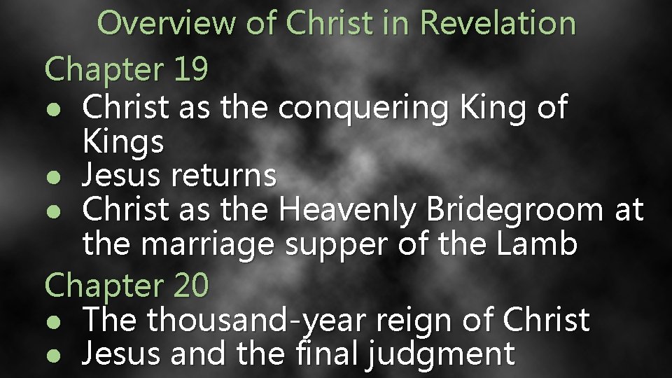Overview of Christ in Revelation Chapter 19 ● Christ as the conquering King of
