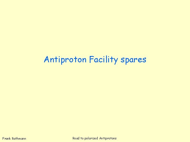 Antiproton Facility spares Frank Rathmann Road to polarized Antiprotons 