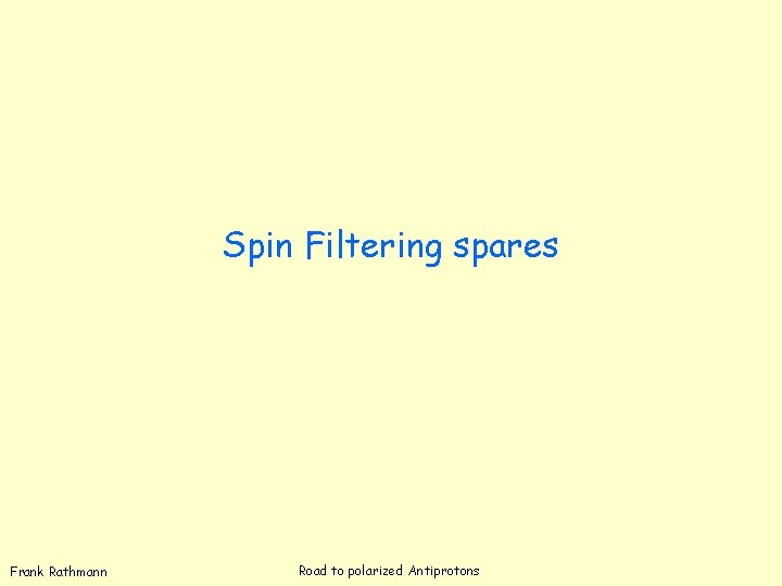 Spin Filtering spares Frank Rathmann Road to polarized Antiprotons 