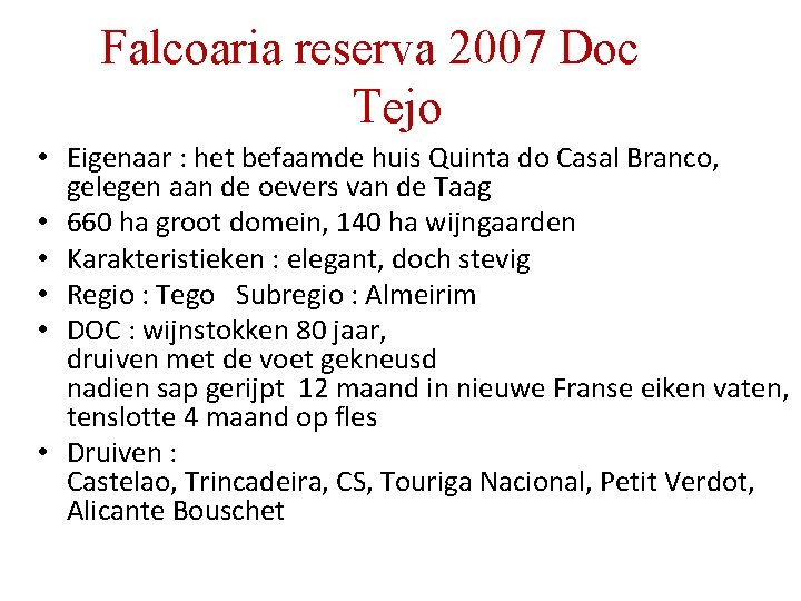 Falcoaria reserva 2007 Doc Tejo • Eigenaar : het befaamde huis Quinta do Casal Falcoaria reserva 2007 Doc Tejo • Eigenaar : het befaamde huis Quinta do Casal