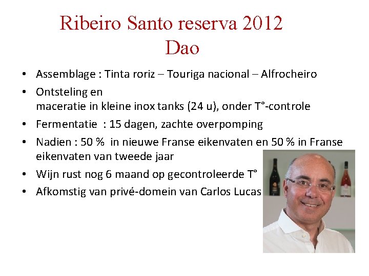 Ribeiro Santo reserva 2012 Dao • Assemblage : Tinta roriz – Touriga nacional – Ribeiro Santo reserva 2012 Dao • Assemblage : Tinta roriz – Touriga nacional –