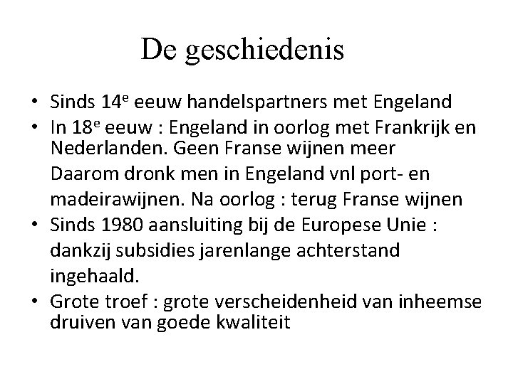 De geschiedenis • Sinds 14 e eeuw handelspartners met Engeland • In 18 e De geschiedenis • Sinds 14 e eeuw handelspartners met Engeland • In 18 e