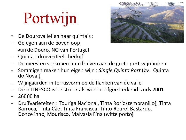 Portwijn • De Dourovallei en haar quinta’s : - Gelegen aan de bovenloop van Portwijn • De Dourovallei en haar quinta’s : - Gelegen aan de bovenloop van