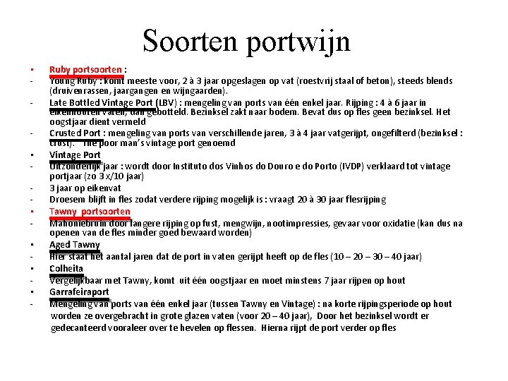 Soorten portwijn • • • - Ruby portsoorten : Young Ruby : komt meeste Soorten portwijn • • • - Ruby portsoorten : Young Ruby : komt meeste