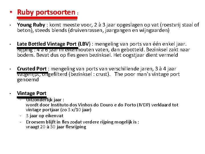 • Ruby portsoorten : - Young Ruby : komt meeste voor, 2 à • Ruby portsoorten : - Young Ruby : komt meeste voor, 2 à