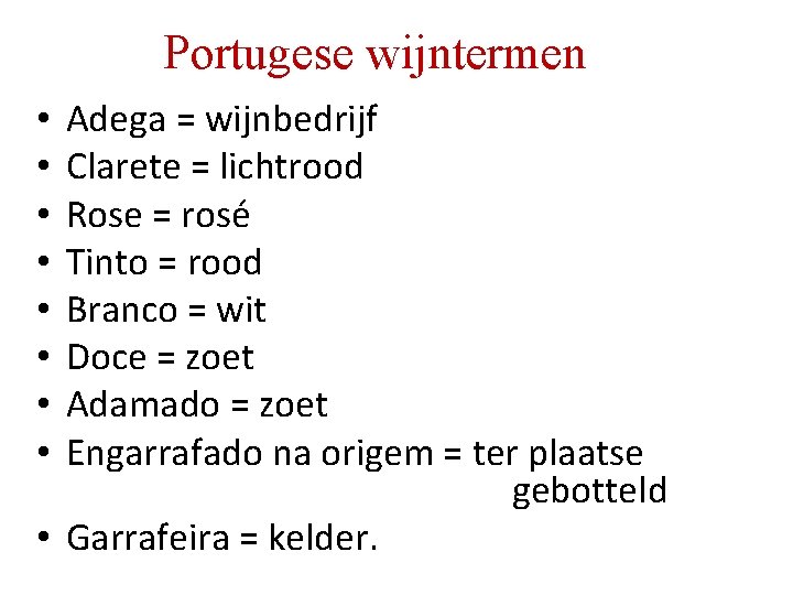 Portugese wijntermen Adega = wijnbedrijf Clarete = lichtrood Rose = rosé Tinto = rood Portugese wijntermen Adega = wijnbedrijf Clarete = lichtrood Rose = rosé Tinto = rood