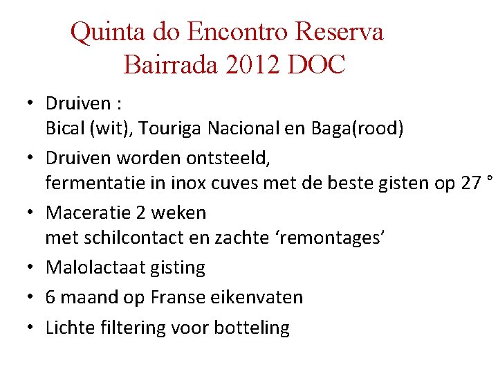 Quinta do Encontro Reserva Bairrada 2012 DOC • Druiven : Bical (wit), Touriga Nacional Quinta do Encontro Reserva Bairrada 2012 DOC • Druiven : Bical (wit), Touriga Nacional