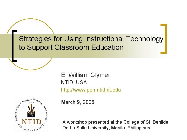 Strategies for Using Instructional Technology to Support Classroom Education E. William Clymer NTID, USA