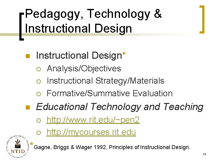 Pedagogy, Technology & Instructional Design n Instructional Design* ¡ ¡ ¡ n Analysis/Objectives Instructional