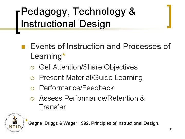 Pedagogy, Technology & Instructional Design n Events of Instruction and Processes of Learning* ¡