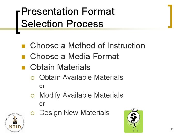 Presentation Format Selection Process n n n Choose a Method of Instruction Choose a