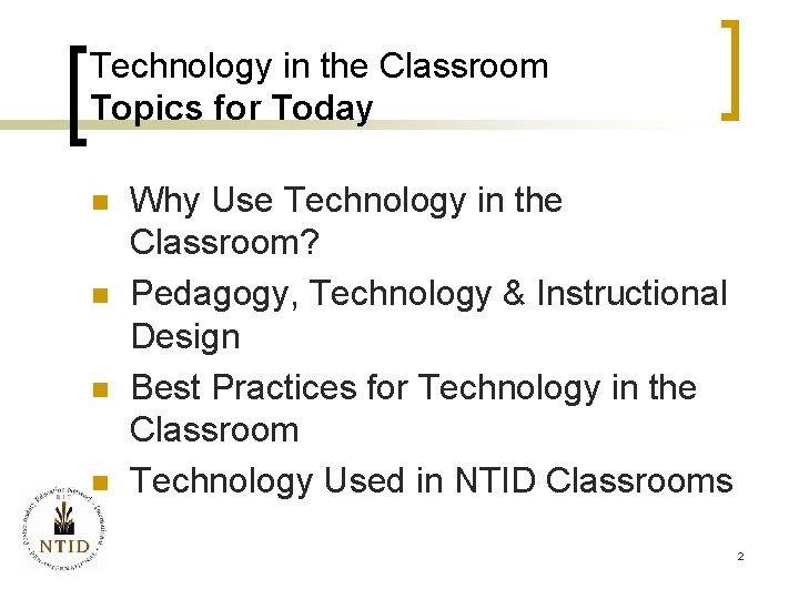 Technology in the Classroom Topics for Today n n Why Use Technology in the