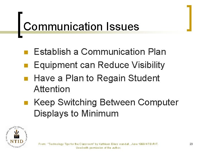 Communication Issues n n Establish a Communication Plan Equipment can Reduce Visibility Have a