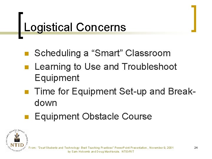 Logistical Concerns n n Scheduling a “Smart” Classroom Learning to Use and Troubleshoot Equipment