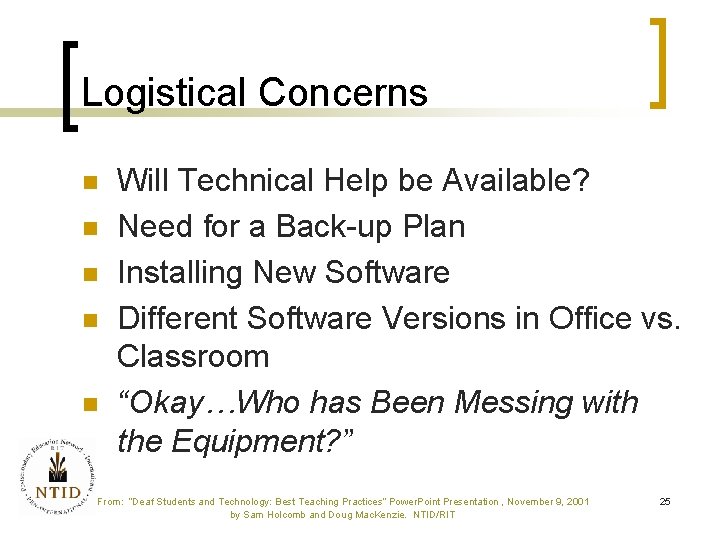 Logistical Concerns n n n Will Technical Help be Available? Need for a Back-up