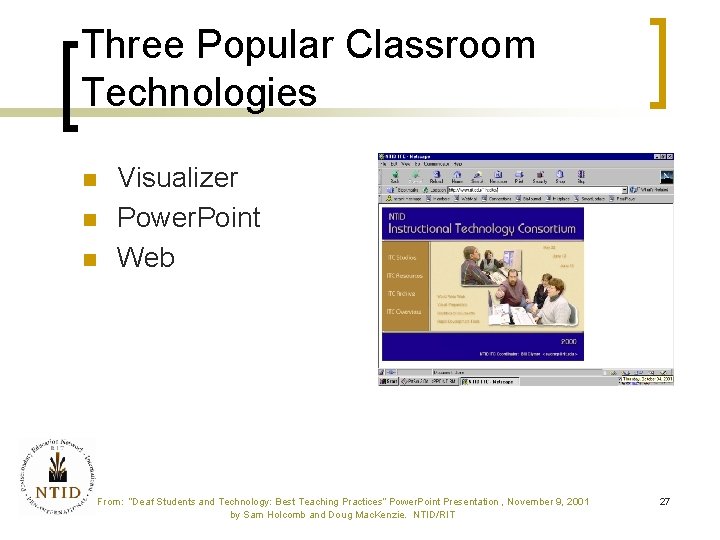 Three Popular Classroom Technologies n n n Visualizer Power. Point Web From: “Deaf Students