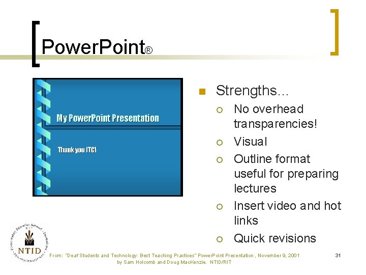 Power. Point® n Strengths… ¡ ¡ ¡ No overhead transparencies! Visual Outline format useful