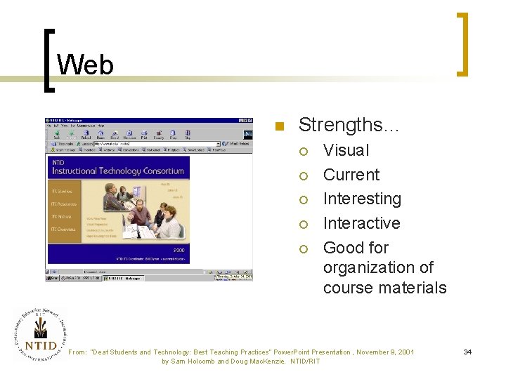Web n Strengths… ¡ ¡ ¡ Visual Current Interesting Interactive Good for organization of