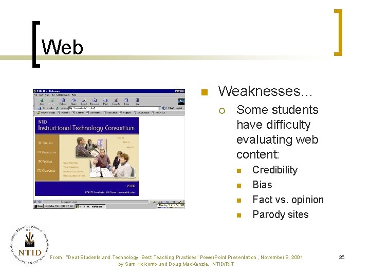 Web n Weaknesses… ¡ Some students have difficulty evaluating web content: n n Credibility