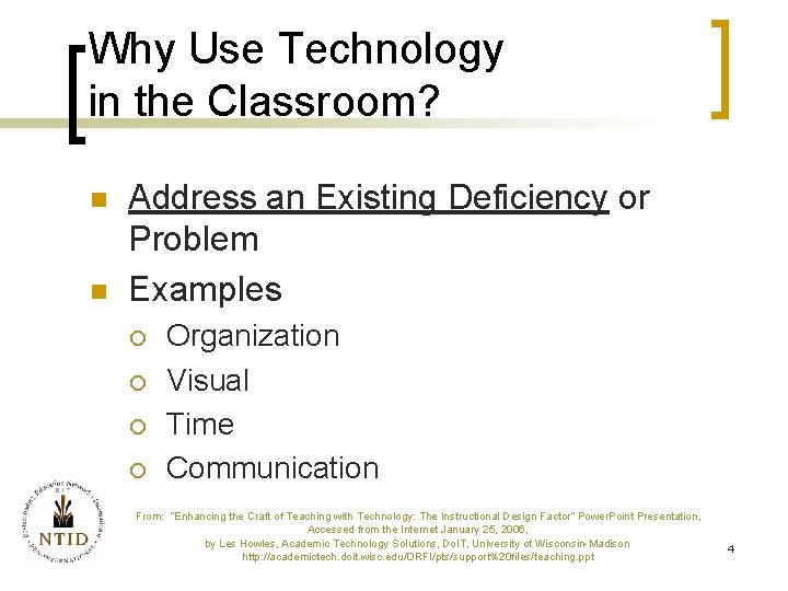 Why Use Technology in the Classroom? n n Address an Existing Deficiency or Problem
