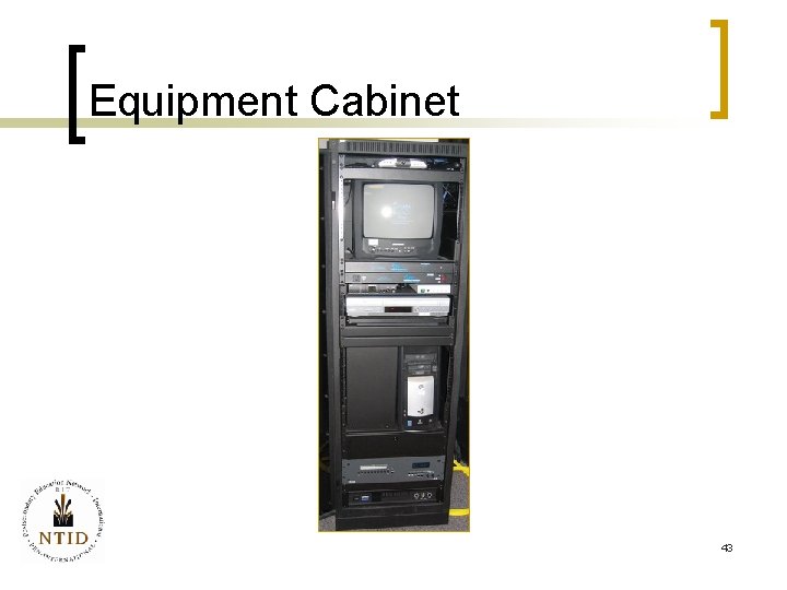 Equipment Cabinet 43 