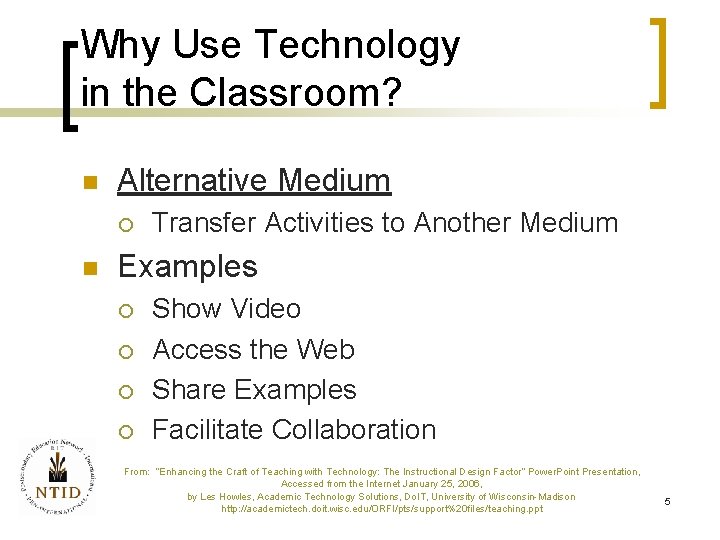 Why Use Technology in the Classroom? n Alternative Medium ¡ n Transfer Activities to